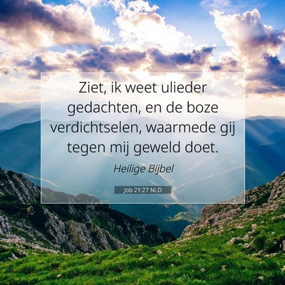 Picture 07 - Job 21:27 NLD - Ziet, ik weet ulieder gedachten, en de boze - Bible Verse Picture