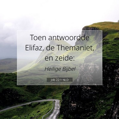 Picture 07 - Job 22:1 NLD - Toen antwoordde Elifaz, de Themaniet, en - Bible Verse Picture