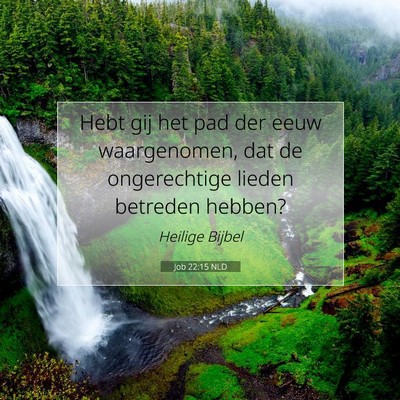 Picture 07 - Job 22:15 NLD - Hebt gij het pad der eeuw waargenomen, dat de - Bible Verse Picture