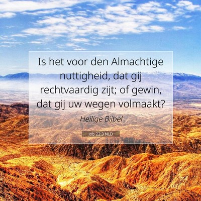 Picture 07 - Job 22:3 NLD - Is het voor den Almachtige nuttigheid, dat gij - Bible Verse Picture
