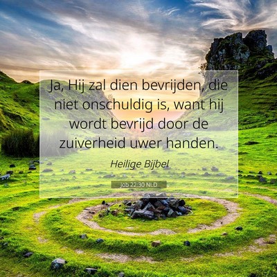 Picture 07 - Job 22:30 NLD - Ja, Hij zal dien bevrijden, die niet onschuldig - Bible Verse Picture