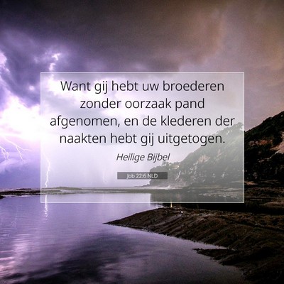 Picture 07 - Job 22:6 NLD - Want gij hebt uw broederen zonder oorzaak pand - Bible Verse Picture