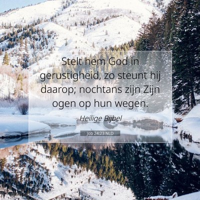 Picture 07 - Job 24:23 NLD - Stelt hem God in gerustigheid, zo steunt hij - Bible Verse Picture