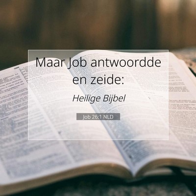 Picture 07 - Job 26:1 NLD - Maar Job antwoordde en - Bible Verse Picture