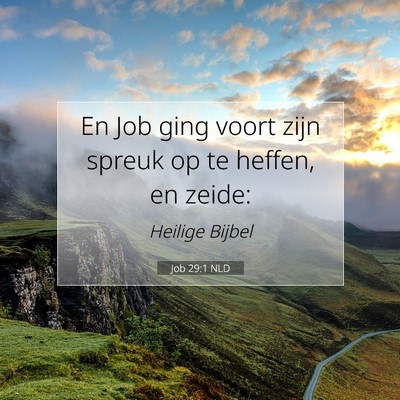Picture 07 - Job 29:1 NLD - En Job ging voort zijn spreuk op te heffen, en - Bible Verse Picture