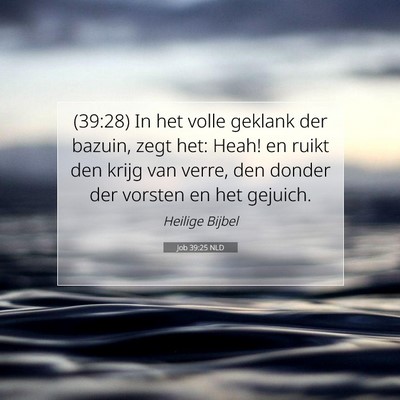 Picture 07 - Job 39:25 NLD - (39:28) In het volle geklank der bazuin, zegt - Bible Verse Picture