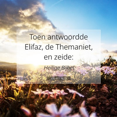 Picture 07 - Job 4:1 NLD - Toen antwoordde Elifaz, de Themaniet, en - Bible Verse Picture