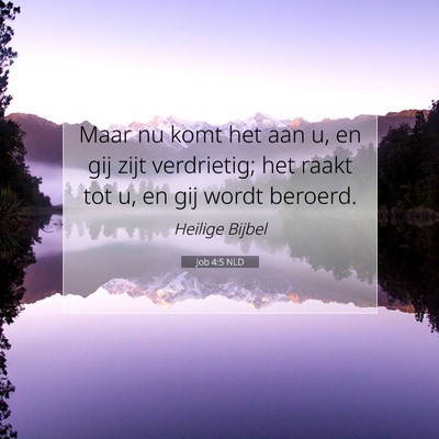 Picture 07 - Job 4:5 NLD - Maar nu komt het aan u, en gij zijt verdrietig; - Bible Verse Picture