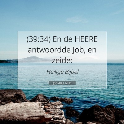Picture 07 - Job 40:1 NLD - (39:34) En de HEERE antwoordde Job, en - Bible Verse Picture