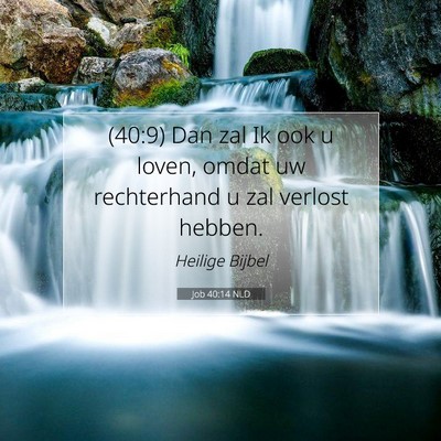 Picture 07 - Job 40:14 NLD - (40:9) Dan zal Ik ook u loven, omdat uw - Bible Verse Picture