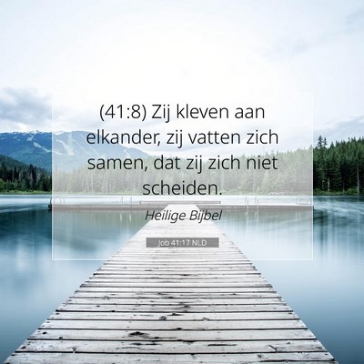 Picture 07 - Job 41:17 NLD - (41:8) Zij kleven aan elkander, zij vatten zich - Bible Verse Picture