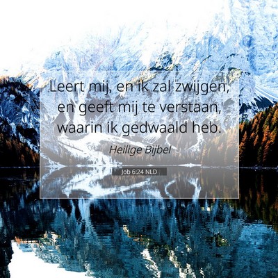 Picture 07 - Job 6:24 NLD - Leert mij, en ik zal zwijgen, en geeft mij te - Bible Verse Picture