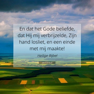 Picture 07 - Job 6:9 NLD - En dat het Gode beliefde, dat Hij mij - Bible Verse Picture