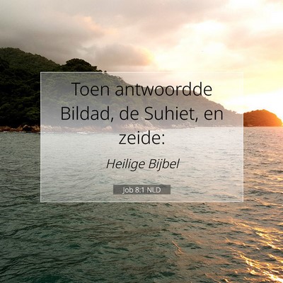 Picture 07 - Job 8:1 NLD - Toen antwoordde Bildad, de Suhiet, en - Bible Verse Picture