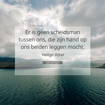 Picture 07 - Job 9:33 NLD - Er is geen scheidsman tussen ons, die zijn hand - Bible Verse Picture