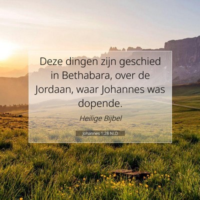 Picture 07 - Johannes 1:28 NLD - Deze dingen zijn geschied in Bethabara, over de - Bible Verse Picture