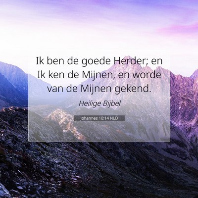 Picture 07 - Johannes 10:14 NLD - Ik ben de goede Herder; en Ik ken de Mijnen, en - Bible Verse Picture