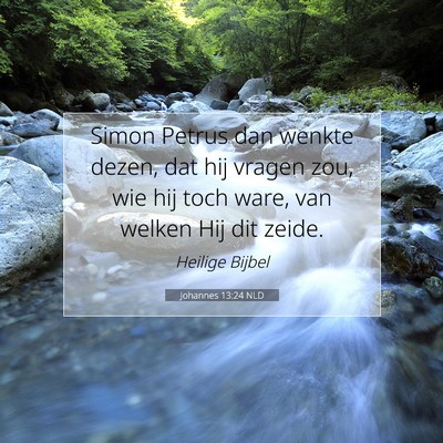 Picture 07 - Johannes 13:24 NLD - Simon Petrus dan wenkte dezen, dat hij vragen - Bible Verse Picture