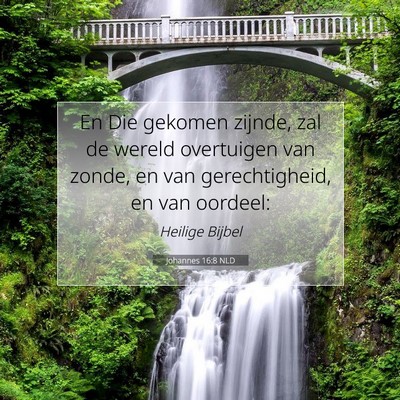 Picture 07 - Johannes 16:8 NLD - En Die gekomen zijnde, zal de wereld overtuigen - Bible Verse Picture