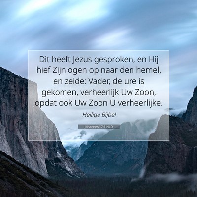 Picture 07 - Johannes 17:1 NLD - Dit heeft Jezus gesproken, en Hij hief Zijn ogen - Bible Verse Picture