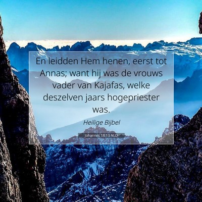 Picture 07 - Johannes 18:13 NLD - En leidden Hem henen, eerst tot Annas; want hij - Bible Verse Picture