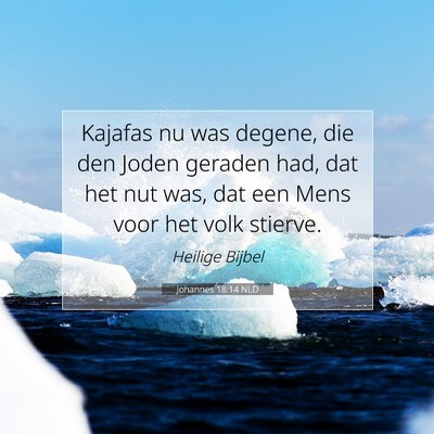 Picture 07 - Johannes 18:14 NLD - Kajafas nu was degene, die den Joden geraden had, - Bible Verse Picture