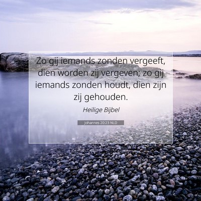 Picture 07 - Johannes 20:23 NLD - Zo gij iemands zonden vergeeft, dien worden zij - Bible Verse Picture