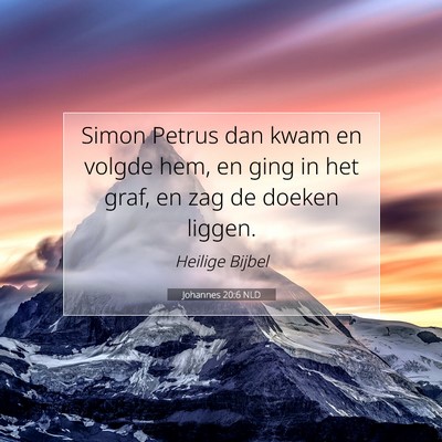 Picture 07 - Johannes 20:6 NLD - Simon Petrus dan kwam en volgde hem, en ging in - Bible Verse Picture