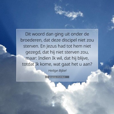 Picture 07 - Johannes 21:23 NLD - Dit woord dan ging uit onder de broederen, dat - Bible Verse Picture