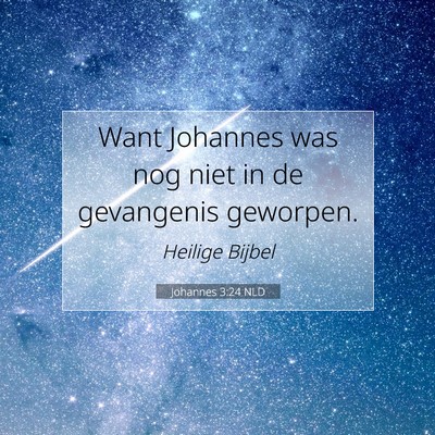 Picture 07 - Johannes 3:24 NLD - Want Johannes was nog niet in de gevangenis - Bible Verse Picture