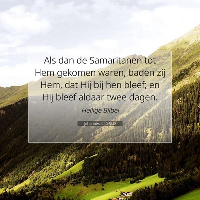 Picture 07 - Johannes 4:40 NLD - Als dan de Samaritanen tot Hem gekomen waren, - Bible Verse Picture