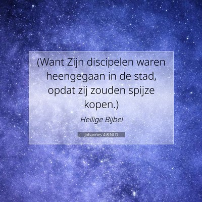 Picture 07 - Johannes 4:8 NLD - (Want Zijn discipelen waren heengegaan in de - Bible Verse Picture