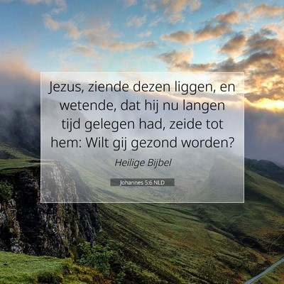 Picture 07 - Johannes 5:6 NLD - Jezus, ziende dezen liggen, en wetende, dat hij - Bible Verse Picture