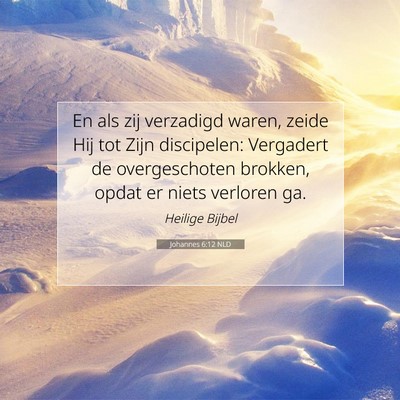 Picture 07 - Johannes 6:12 NLD - En als zij verzadigd waren, zeide Hij tot Zijn - Bible Verse Picture