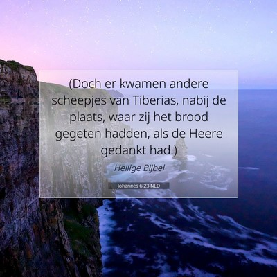 Picture 07 - Johannes 6:23 NLD - (Doch er kwamen andere scheepjes van Tiberias, - Bible Verse Picture