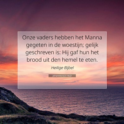 Picture 07 - Johannes 6:31 NLD - Onze vaders hebben het Manna gegeten in de - Bible Verse Picture
