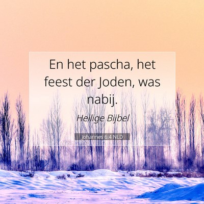 Picture 07 - Johannes 6:4 NLD - En het pascha, het feest der Joden, was - Bible Verse Picture