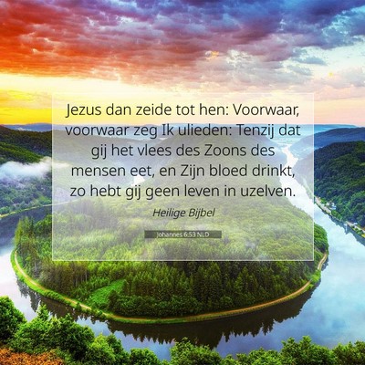 Picture 07 - Johannes 6:53 NLD - Jezus dan zeide tot hen: Voorwaar, voorwaar zeg - Bible Verse Picture