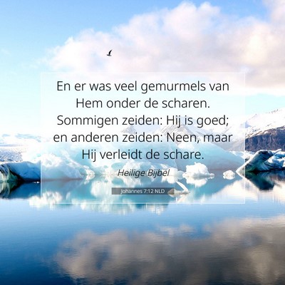 Picture 07 - Johannes 7:12 NLD - En er was veel gemurmels van Hem onder de - Bible Verse Picture