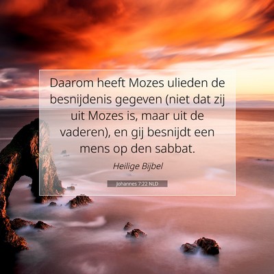 Picture 07 - Johannes 7:22 NLD - Daarom heeft Mozes ulieden de besnijdenis gegeven - Bible Verse Picture