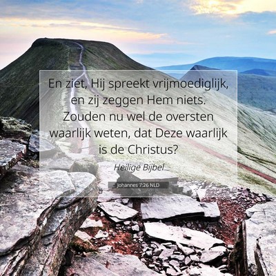 Picture 07 - Johannes 7:26 NLD - En ziet, Hij spreekt vrijmoediglijk, en zij - Bible Verse Picture