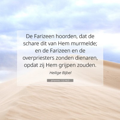 Picture 07 - Johannes 7:32 NLD - De Farizeen hoorden, dat de schare dit van Hem - Bible Verse Picture