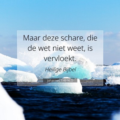 Picture 07 - Johannes 7:49 NLD - Maar deze schare, die de wet niet weet, is - Bible Verse Picture
