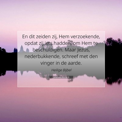 Picture 07 - Johannes 8:6 NLD - En dit zeiden zij, Hem verzoekende, opdat zij - Bible Verse Picture