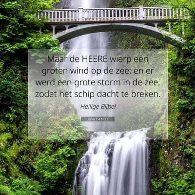 Picture 07 - Jona 1:4 NLD - Maar de HEERE wierp een groten wind op de zee; en - Bible Verse Picture