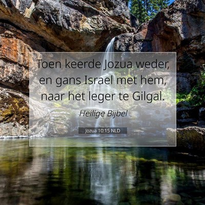 Picture 07 - Jozua 10:15 NLD - Toen keerde Jozua weder, en gans Israel met hem, - Bible Verse Picture