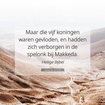 Picture 07 - Jozua 10:16 NLD - Maar die vijf koningen waren gevloden, en hadden - Bible Verse Picture