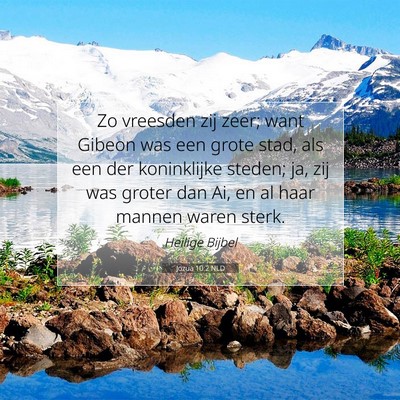Picture 07 - Jozua 10:2 NLD - Zo vreesden zij zeer; want Gibeon was een grote - Bible Verse Picture