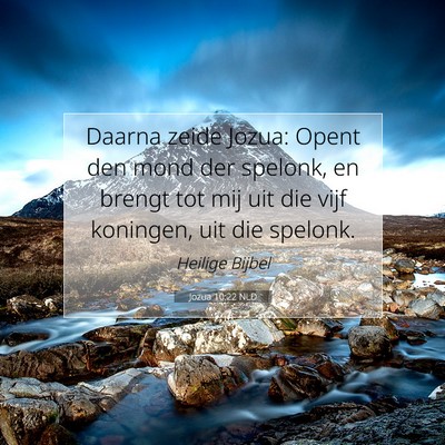 Picture 07 - Jozua 10:22 NLD - Daarna zeide Jozua: Opent den mond der spelonk, - Bible Verse Picture