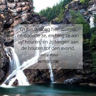 Picture 07 - Jozua 10:26 NLD - En Jozua sloeg hen daarna, en doodde ze, en hing - Bible Verse Picture